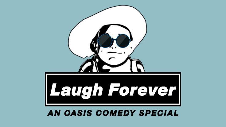 Laugh Forever: An Oasis Comedy Special